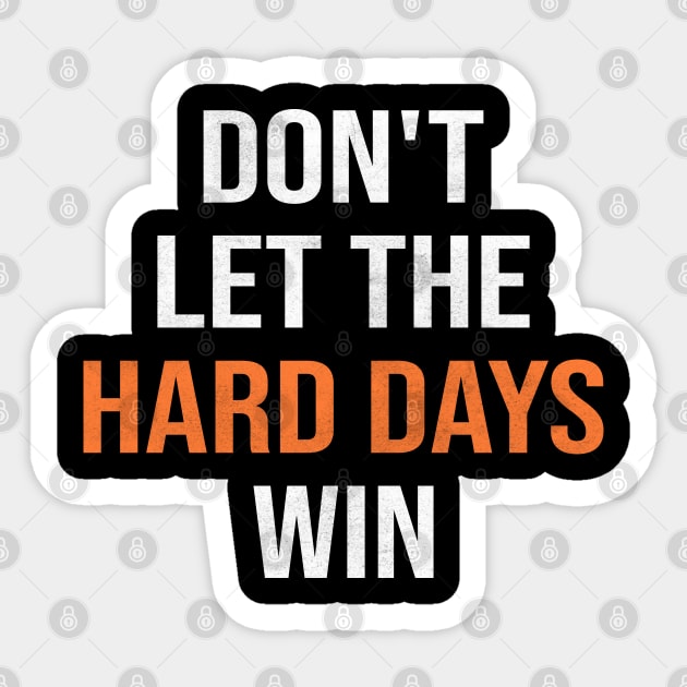 dont let the hard days win Sticker by Crayoon